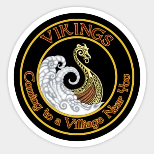 Vikings -Coming to a village near you. Sticker